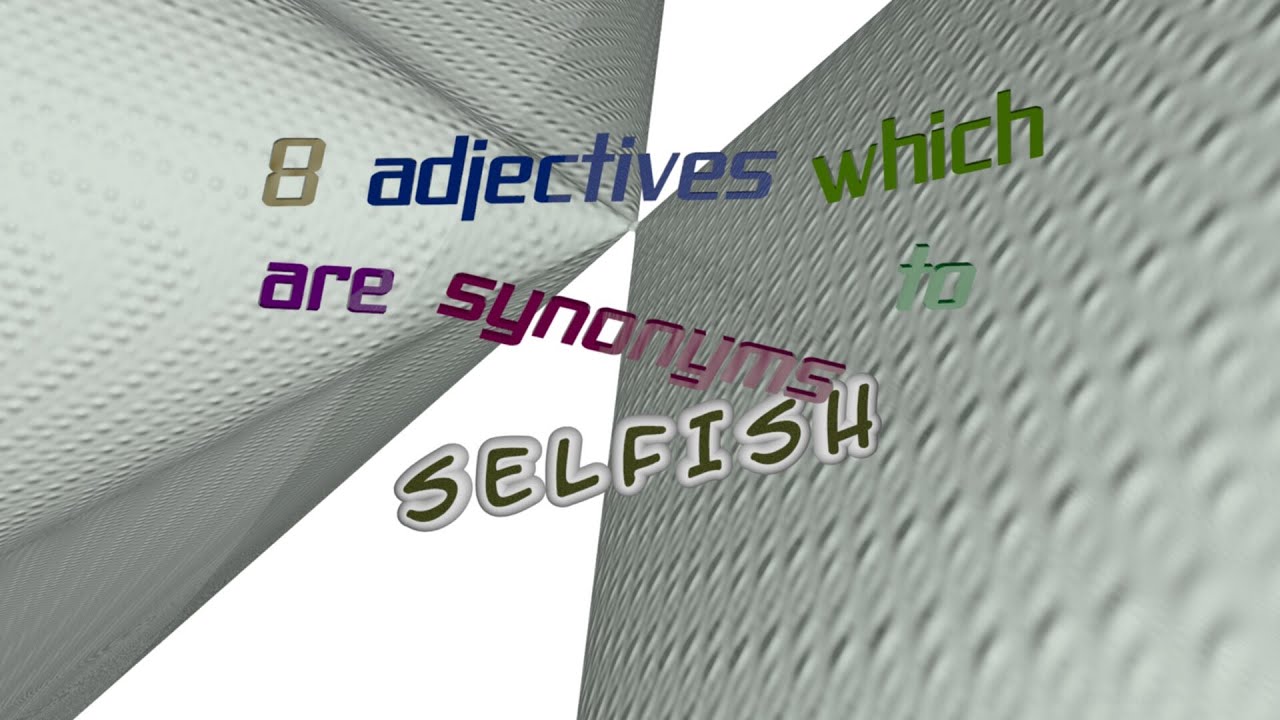 another word for selfish
