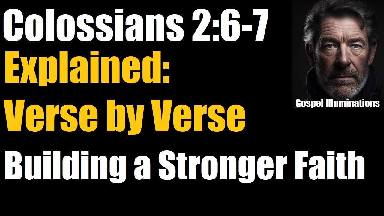 Colossians 2 6-7: 5 Key Insights for a Stronger Faith 1 colossians 2 6-7