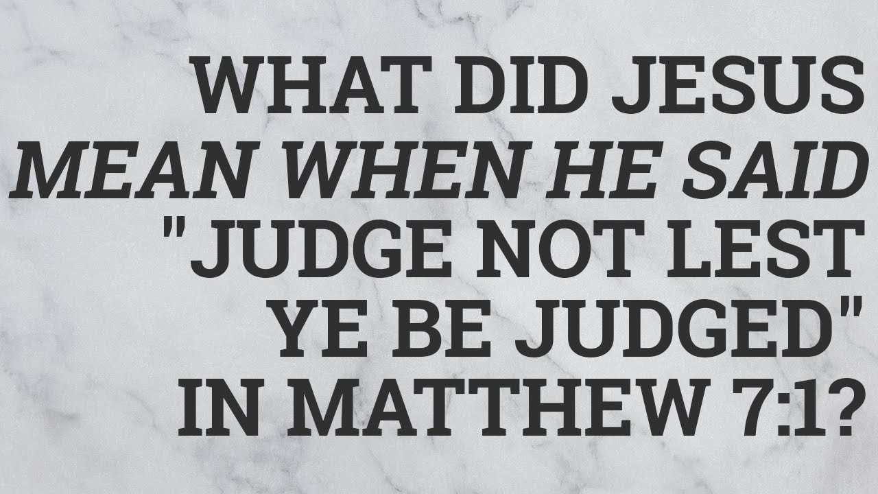 Judge not lest ye be judged: 7 insights for a better life 5 judge not lest ye be judged