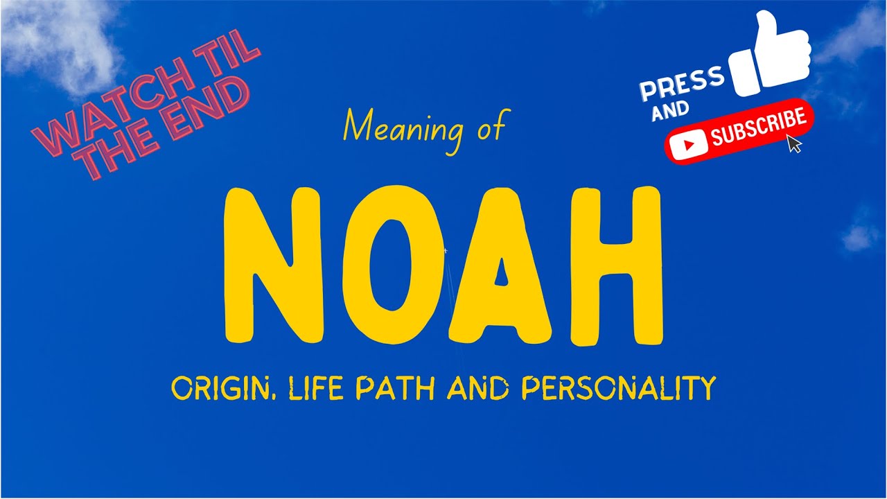 What Does the Name Noah Mean? 7 Fascinating Insights Uncovered 3 what does the name noah mean
