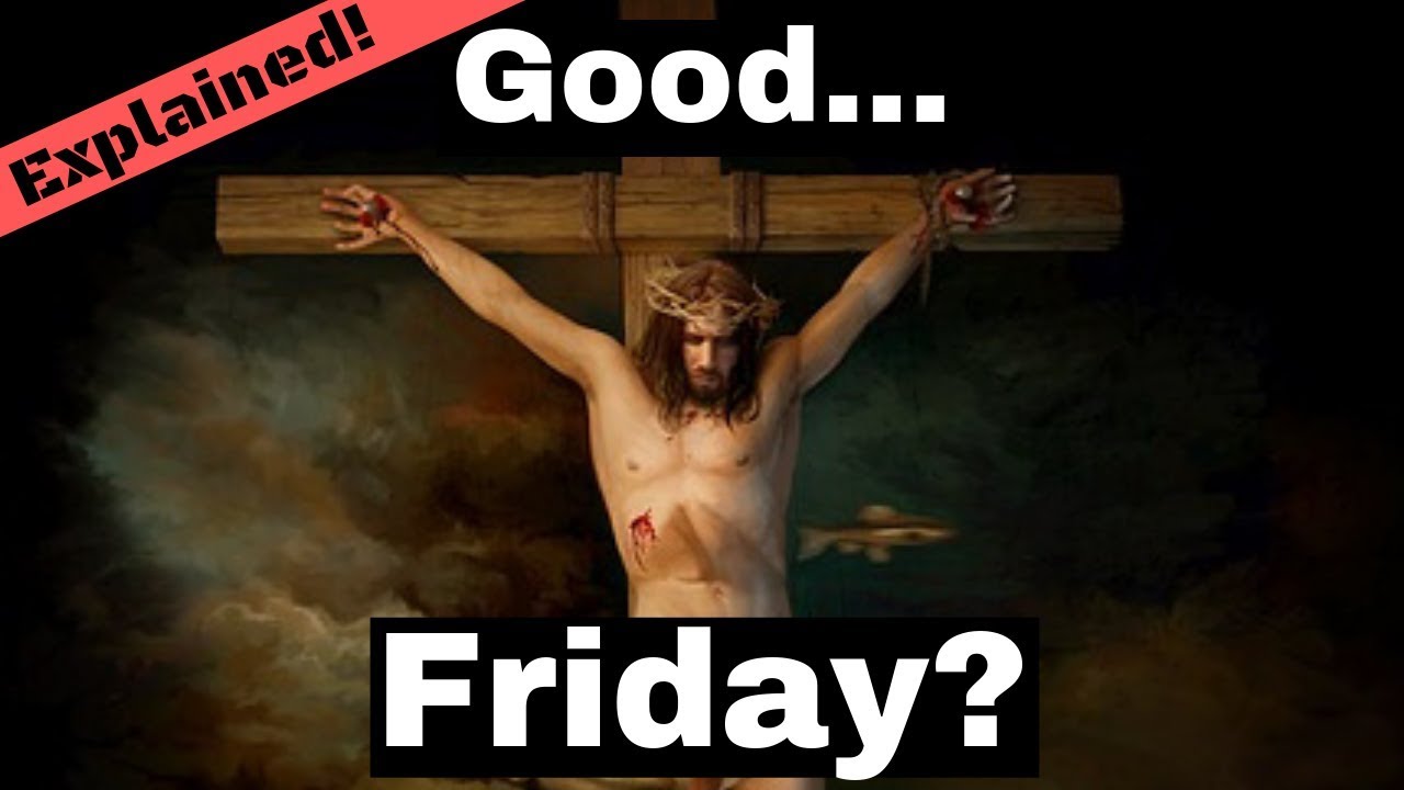 Why is it called Good Friday when Jesus died? 5 surprising facts 3 why is it called good friday when jesus died