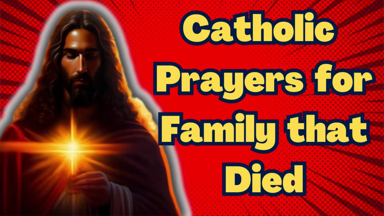Catholic prayer for the family of the dead: essential, practical guide 1 catholic prayer for the family of the dead