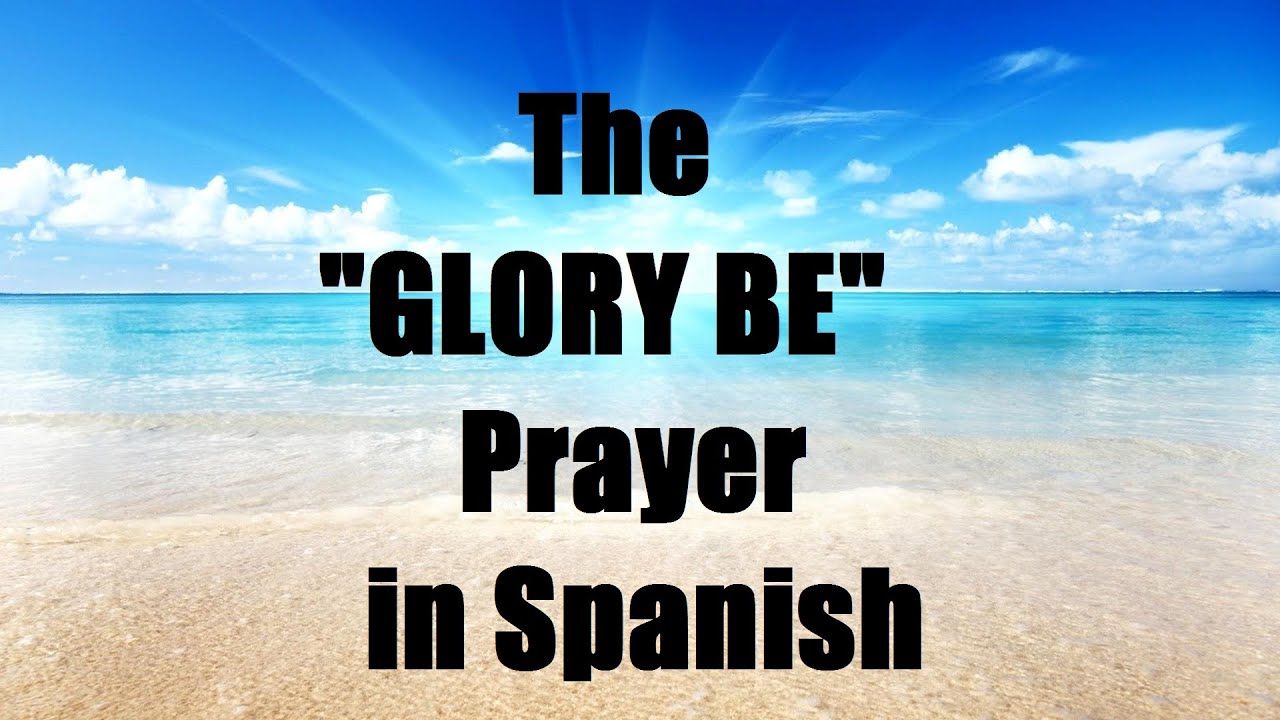 Glory be to god prayer in spanish: essential guide - 3 keys 1 glory be to god prayer in spanish
