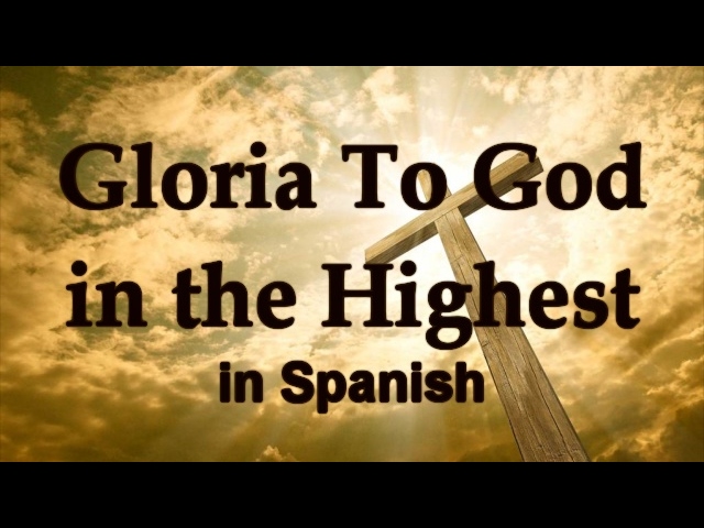 Glory to god in the highest prayer in spanish: complete, updated guide 5 glory to god in the highest prayer in spanish