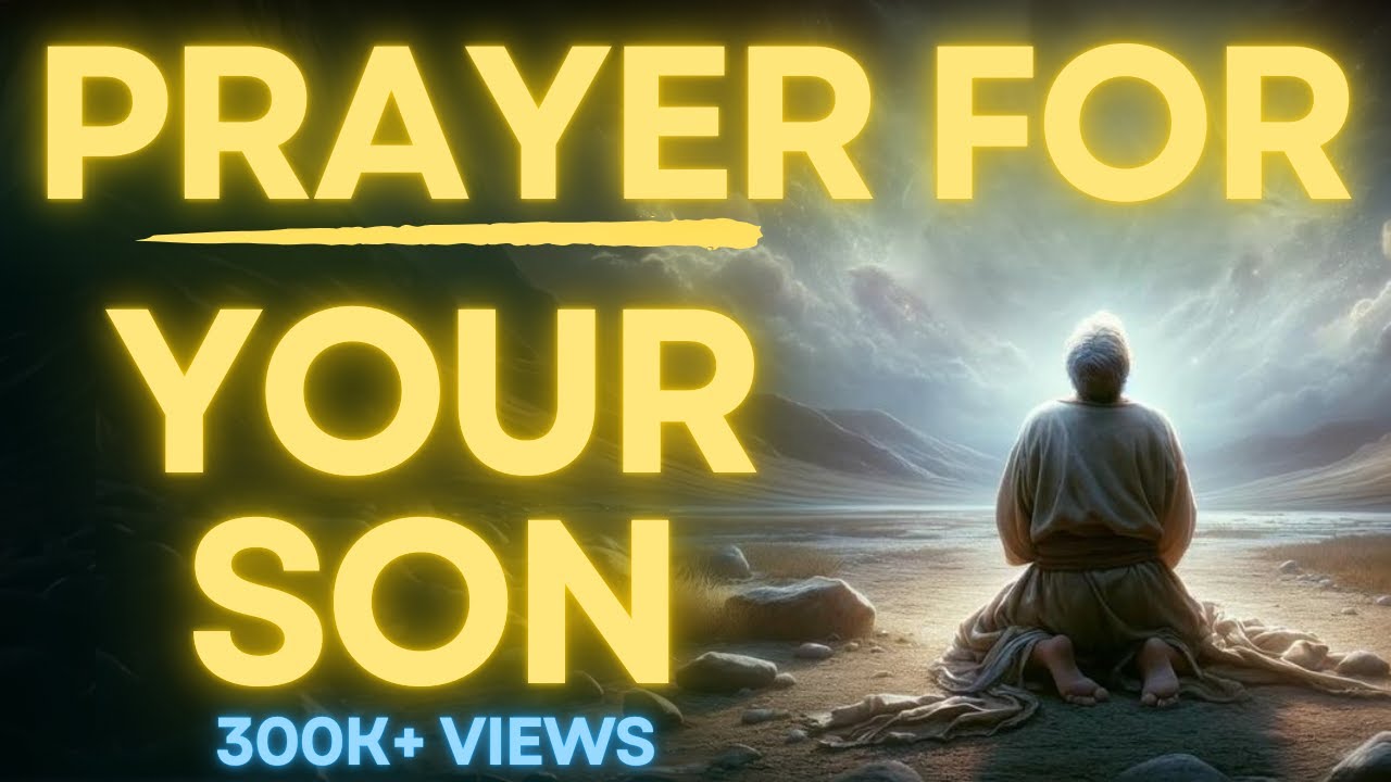 How do i pray to god for help for my son: 5 simple, effective steps 4 how do i pray to god for help for my son