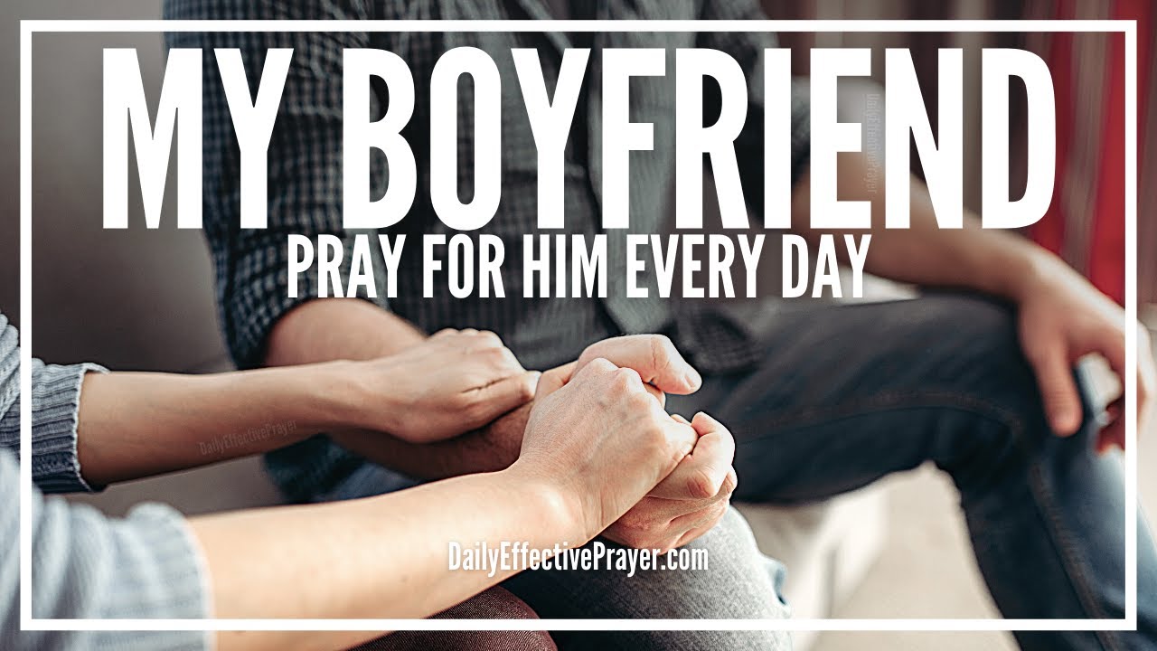 How to pray to god for a boyfriend: 5 essential tips â complete guide 5 how to pray to god for a boyfriend