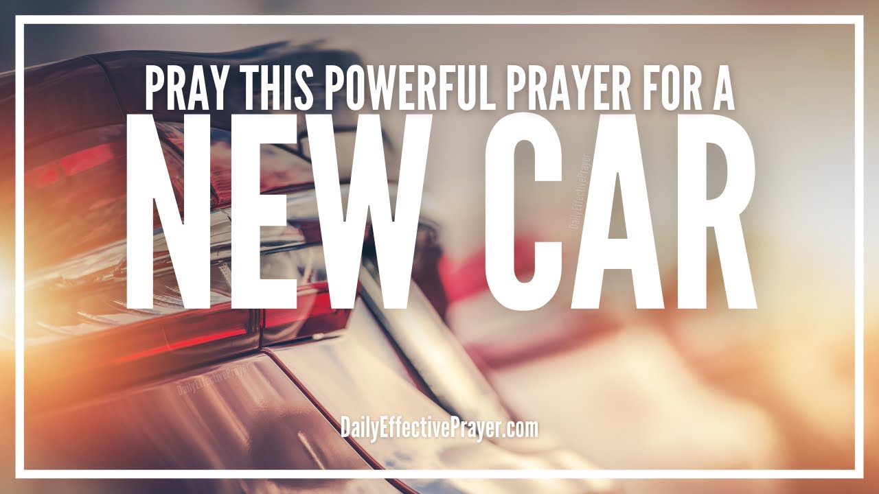 How to pray to god for a new car: 5 simple, practical steps 1 how to pray to god for a new car