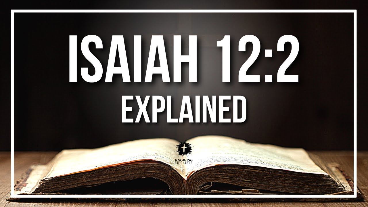 Isaiah 12:2: Essential Guide with 3 Key Insights on Salvation 5 isaiah 12:2