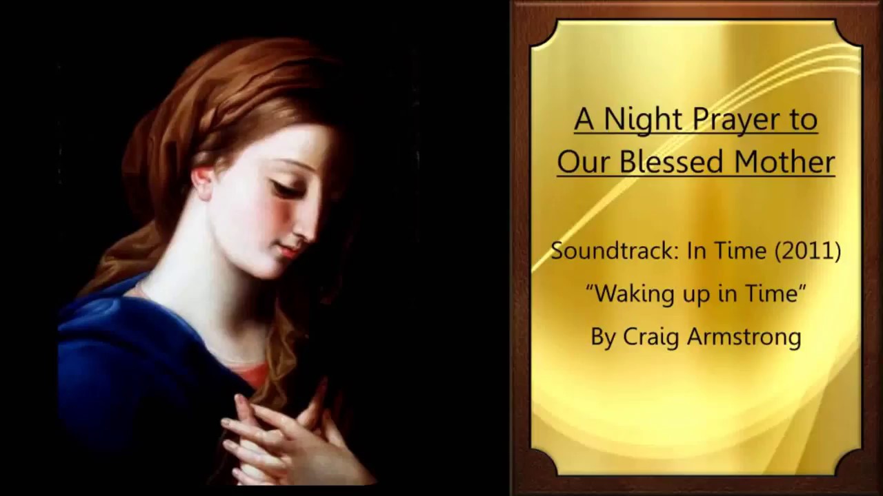 Night prayer to the blessed virgin mary: 5 essential, simple steps 5 night prayer to the blessed virgin mary