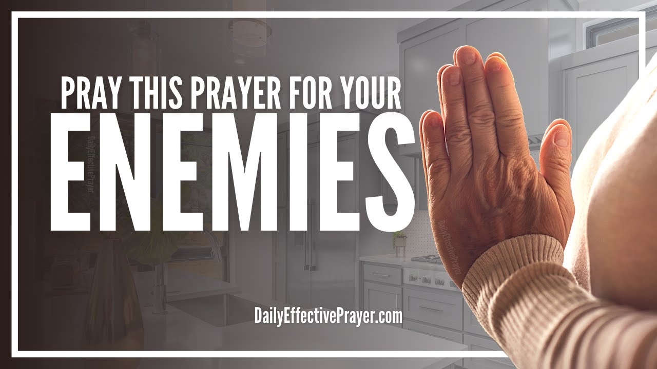 Prayer for enemies: definitive guide with 7 effective steps 5 prayer for enemies