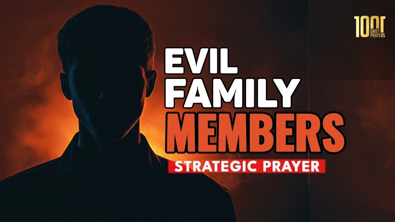 Prayer for Evil Family Members: 7 Essential, Effective Prayers 4 prayer for evil family members