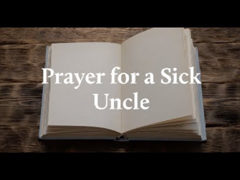 Prayer for my sick uncle: 5 simple, effective prayers for healing 1 prayer for my sick uncle
