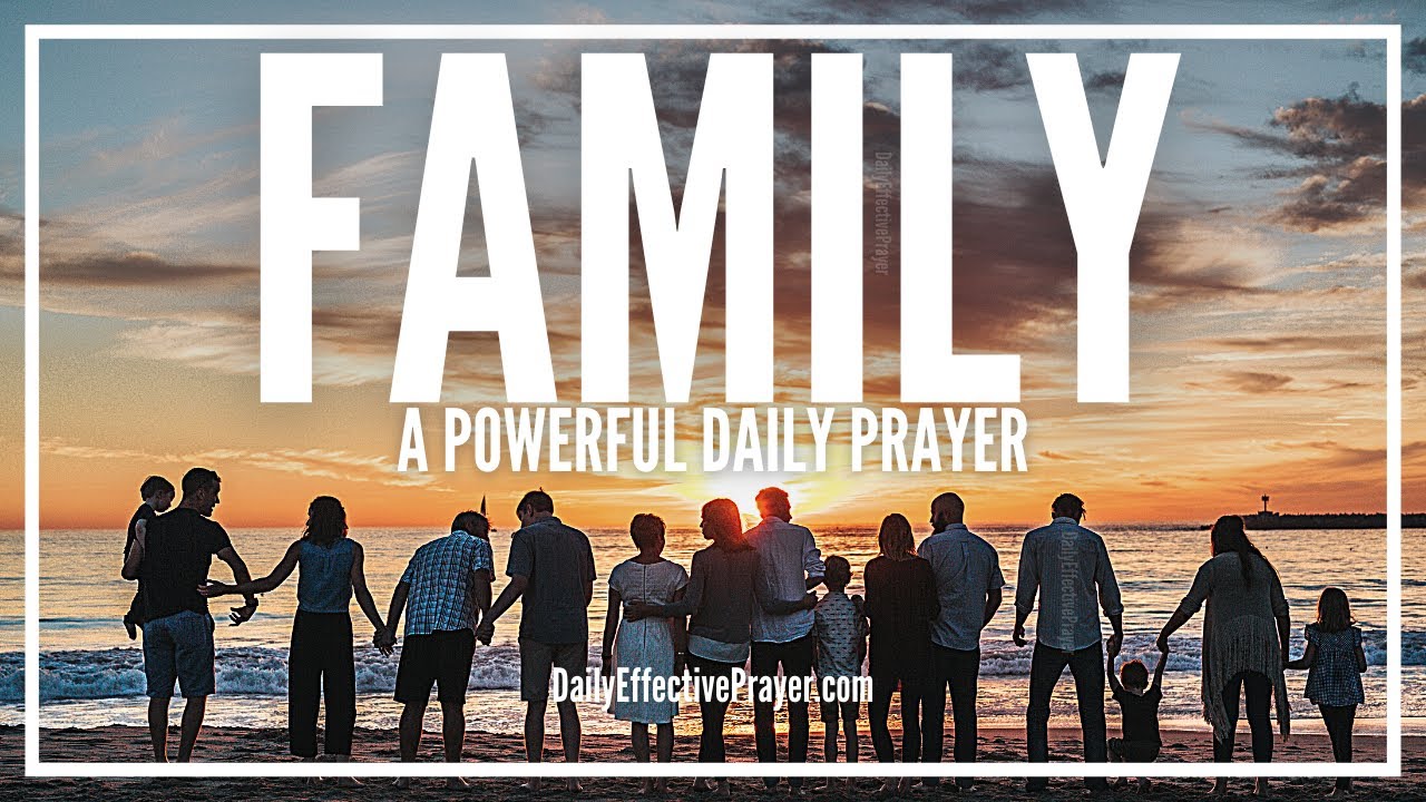Prayer for the family members: 7 essential and practical prayers 4 prayer for the family members