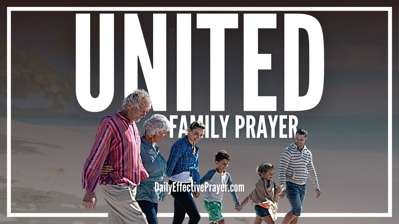 Prayer for the family unit: 7 essential and practical prayers 1 prayer for the family unit
