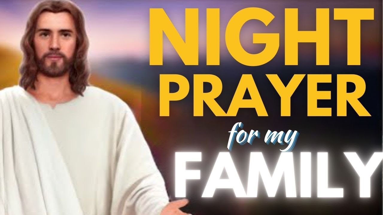 Prayer for the night for family: 10 simple, effective prayers 4 prayer for the night for family
