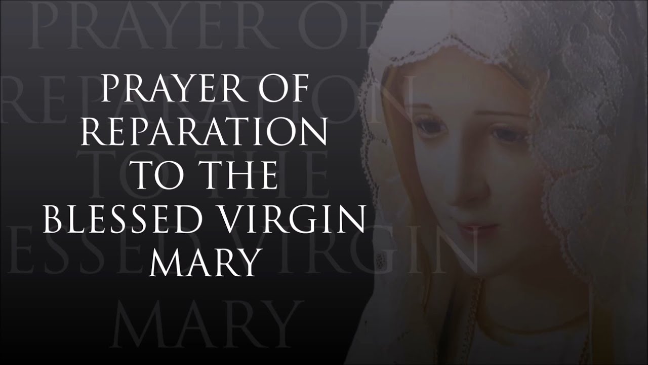 Prayer of reparation to the blessed virgin mary: complete guide 4 prayer of reparation to the blessed virgin mary