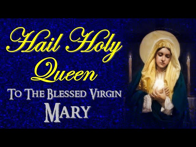 Prayer to mary hail holy queen: essential guide with 5 key insights 4 prayer to mary hail holy queen