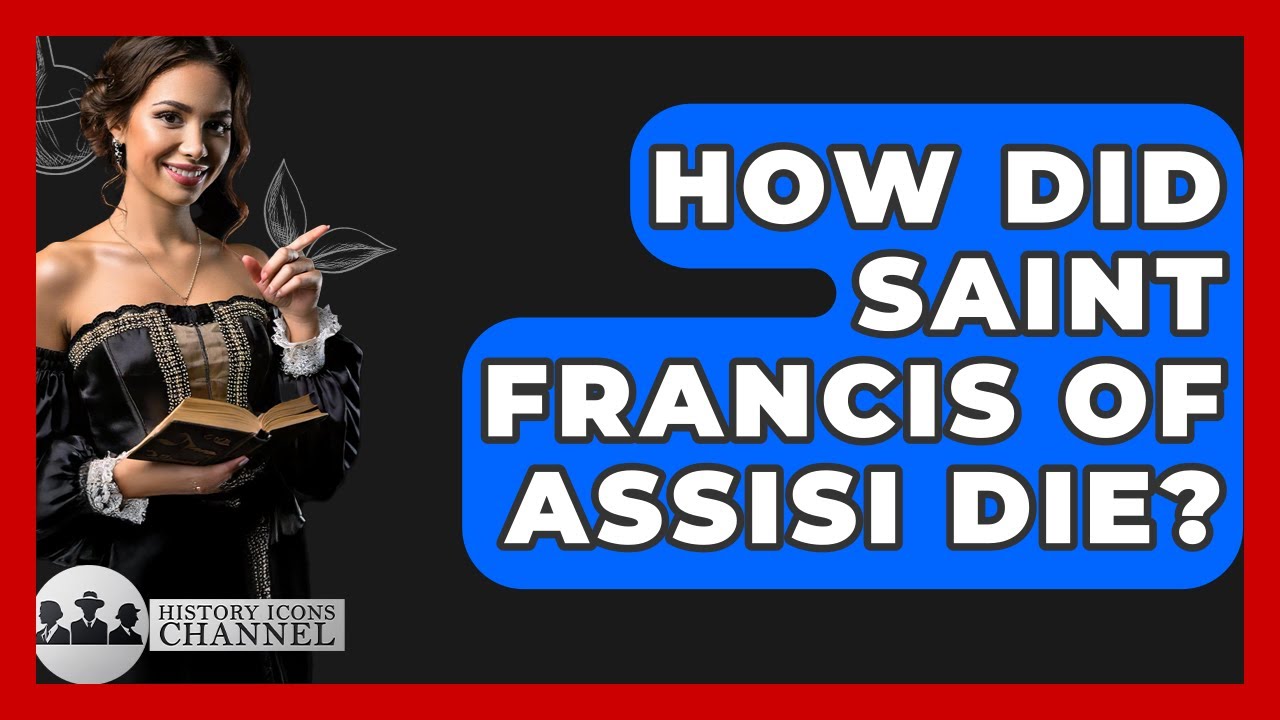 How did st francis of assisi died: complete, definitive guide 5 how did st francis of assisi died