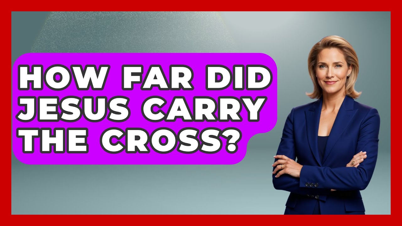 How far did Jesus carry cross: definitive guide, 5 essential facts 4 how far did jesus carry cross