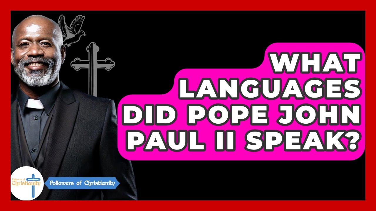 How many languages did pope john paul speak: essential guide 4 how many languages did pope john paul speak