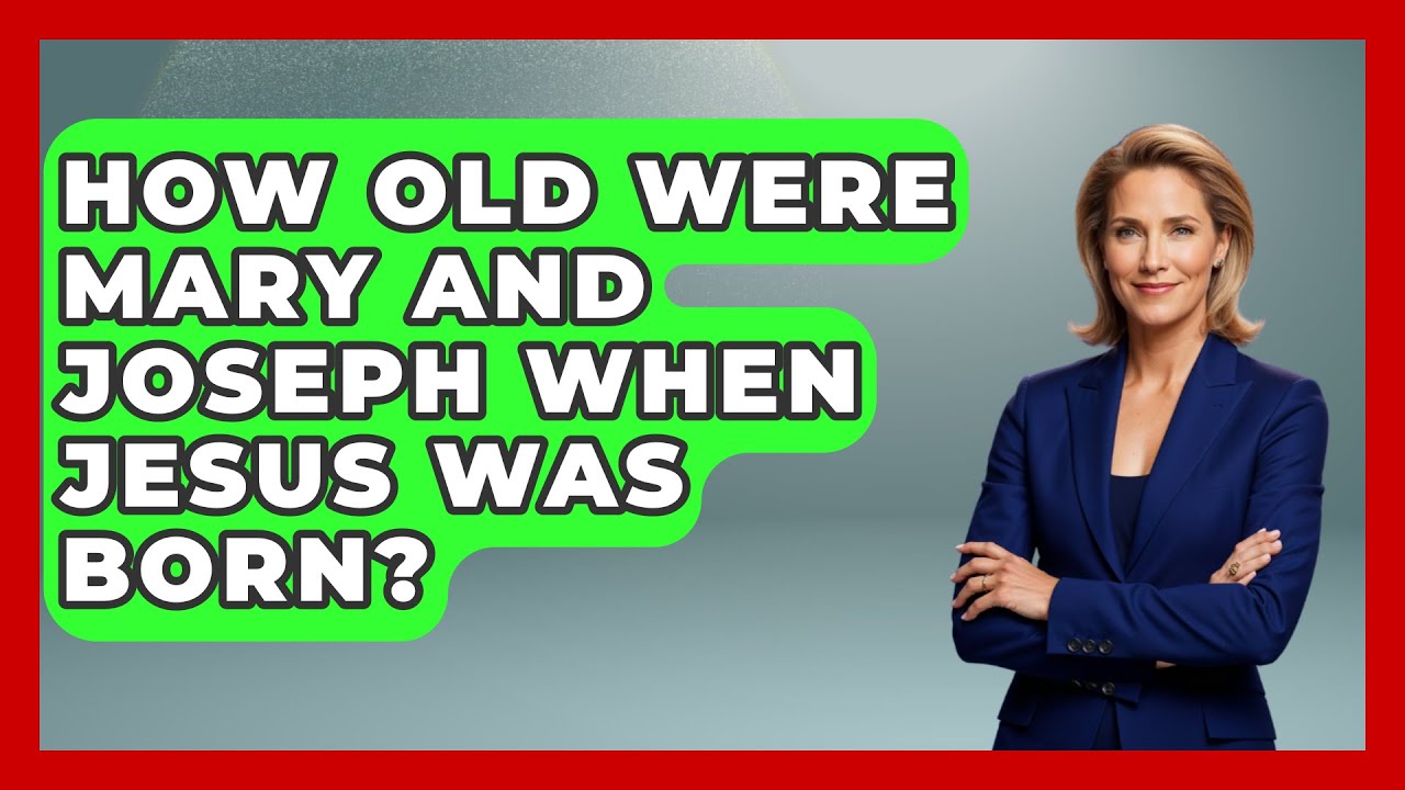How old was mary & joseph when jesus was born: essential, quick guide 5 how old was mary & joseph when jesus was born