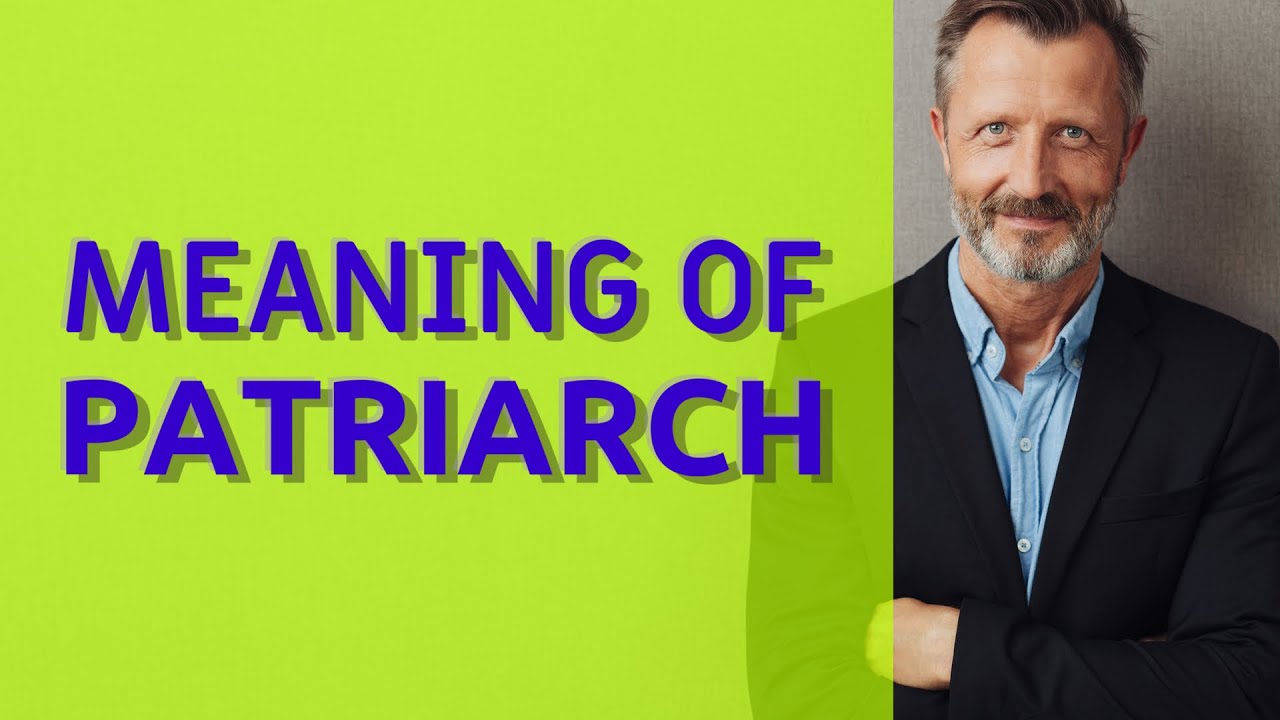 Patriarche def : 5 concepts clés pour mieux comprendre ce terme 1 patriarche def
