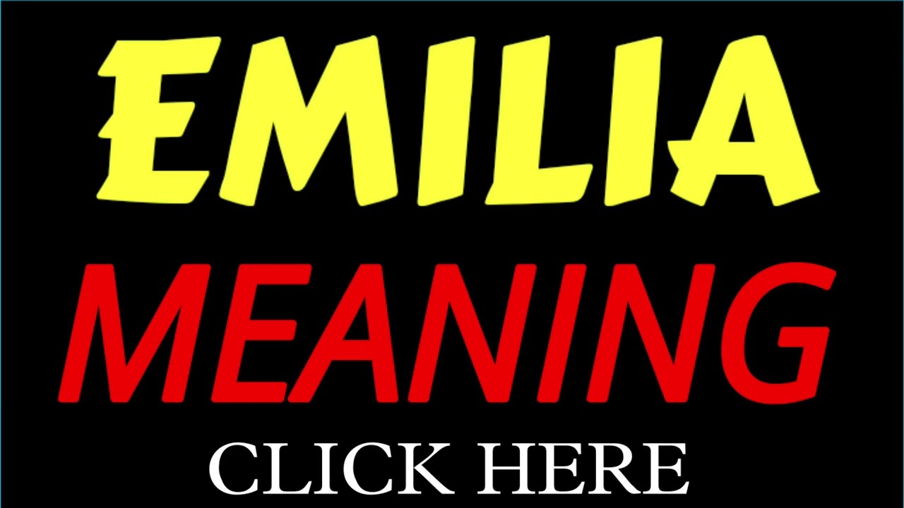 Bedeutung Emilia: 7 faszinierende Bedeutungen, die du wissen musst 1 bedeutung emilia