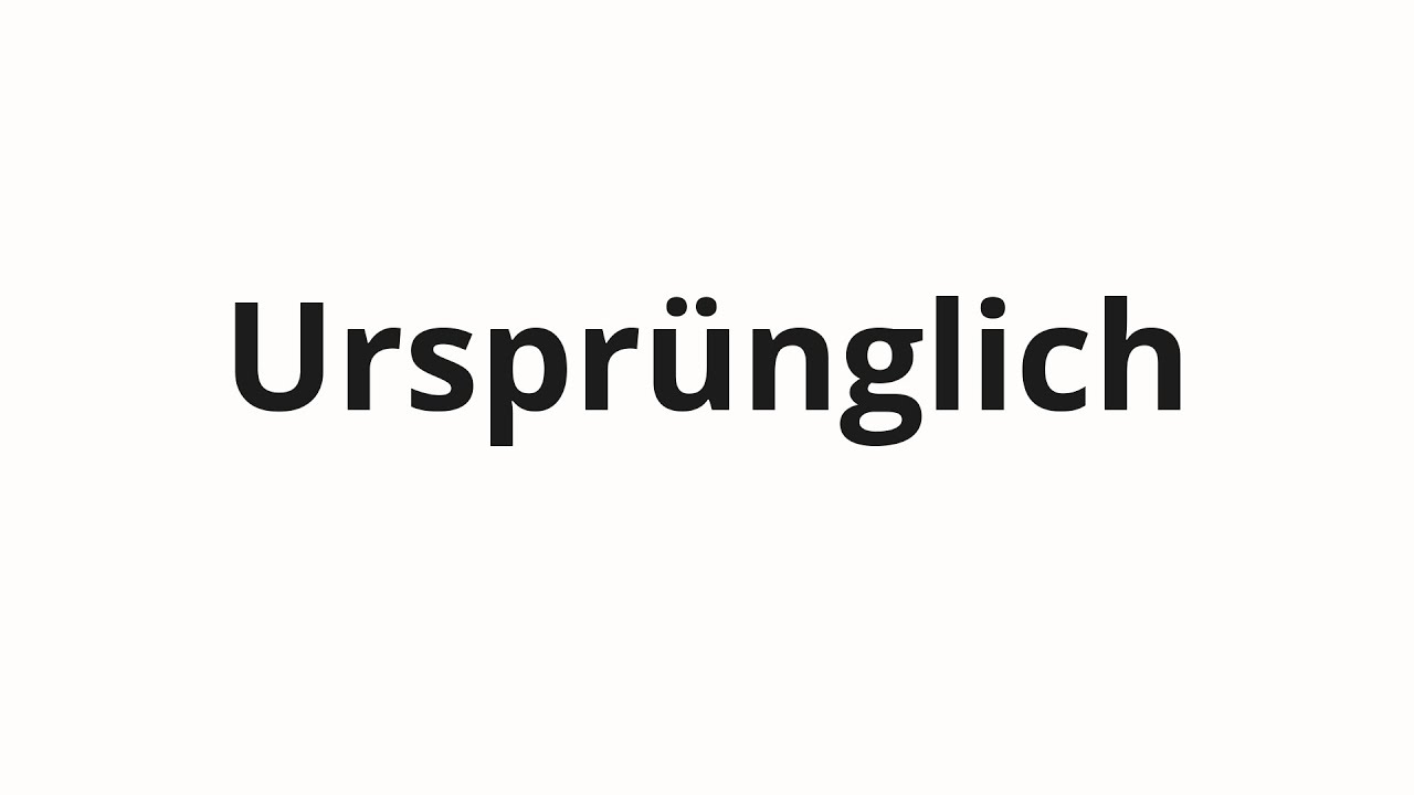 ursprünglich
