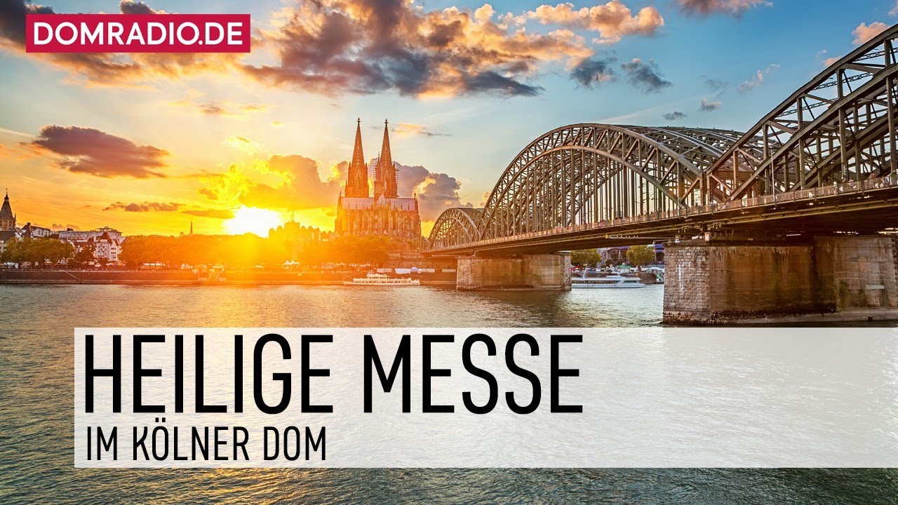 Heilige messe kölner dom heute: komplett, aktualisiert – Uhrzeiten 4 heilige messe kölner dom heute