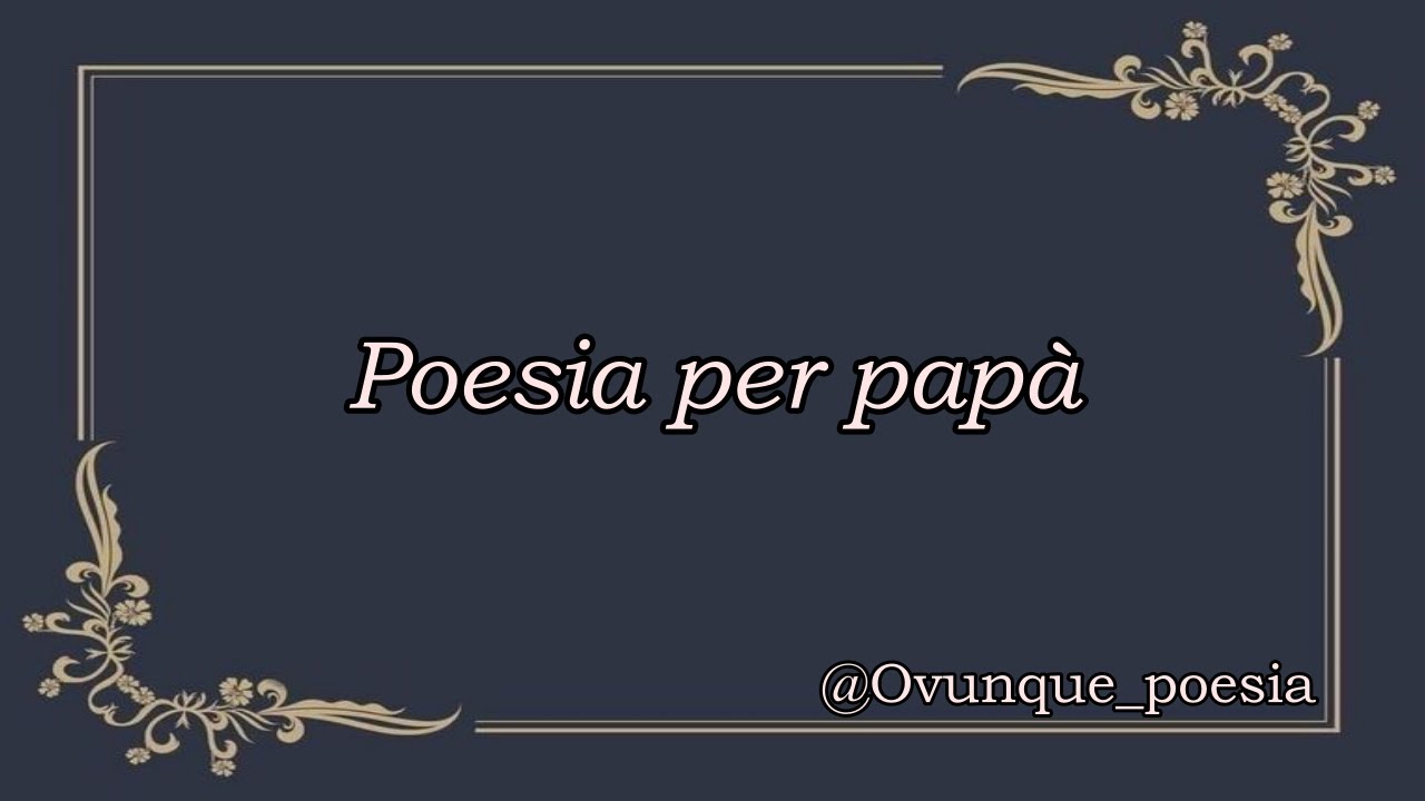 Poesie per il papà brevi: 7 messaggi emozionanti per il 2025 2 poesie per il papà brevi