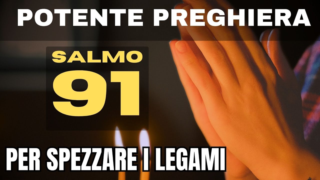 Salmo 91 preghiera: 7 motivi per invocarlo nel 2025 1 salmo 91 preghiera