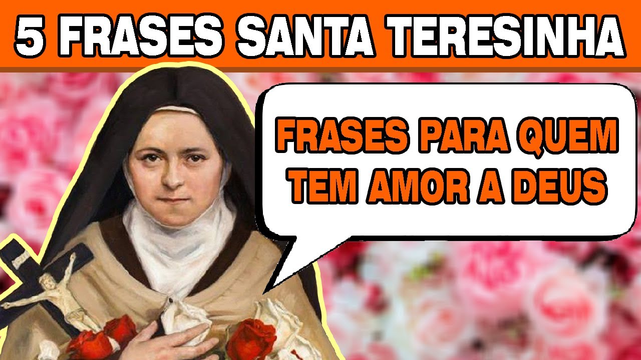 Viver de Amor: 7 lições de Santa Terezinha para sua vida 1 frases de santa terezinha