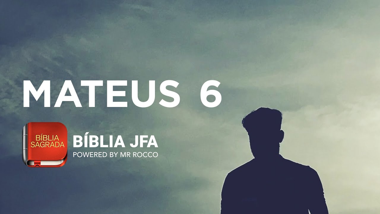 Mateus capítulo 6: 7 ensinamentos para transformar sua vida 5 mateus capítulo 6