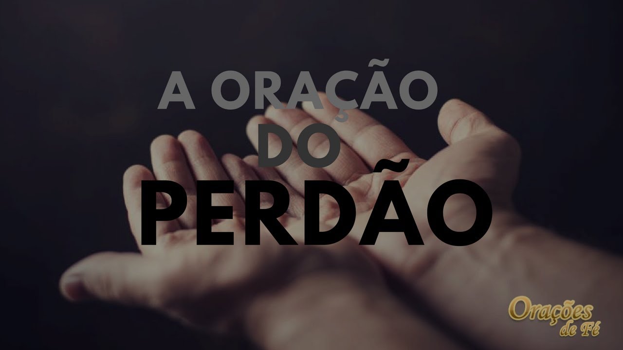 Perdoe e Aprenda: 7 lições valiosas para sua vida 4 oração de perdão