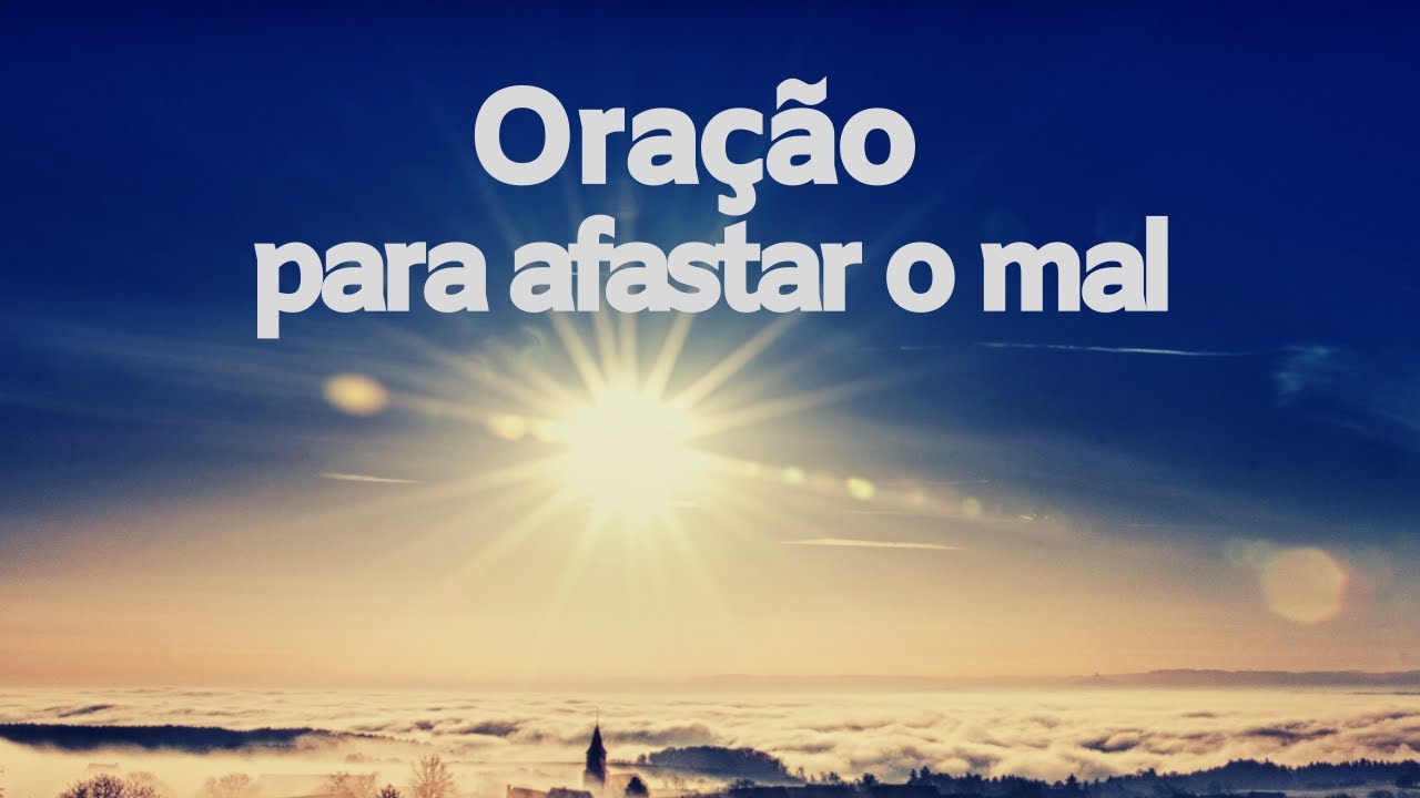 Oração para afastar o mal de uma pessoa: 7 poderosas invocações 1 oração para afastar o mal de uma pessoa