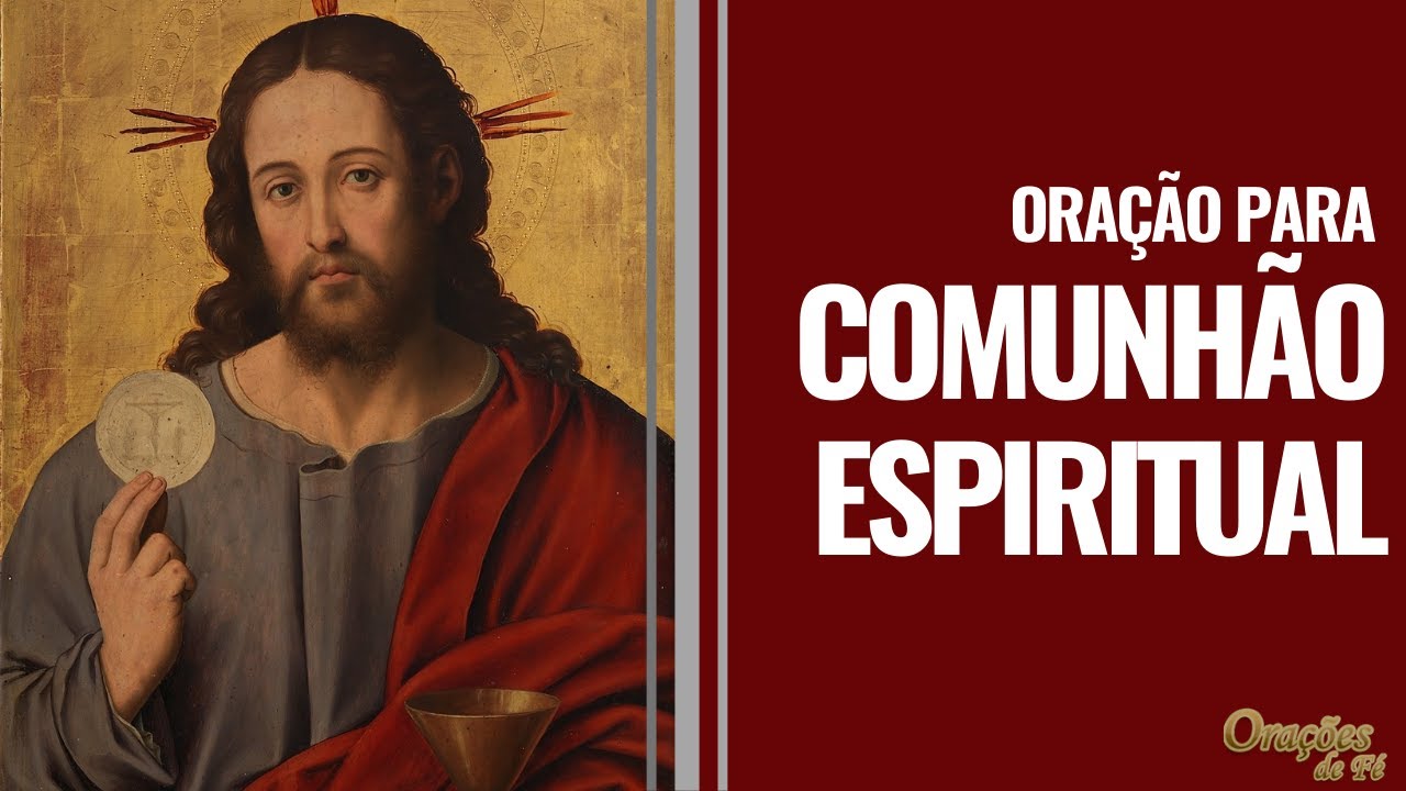 Oração para comunhão espiritual: 7 passos para fortalecer sua fé 4 oração para comunhão espiritual