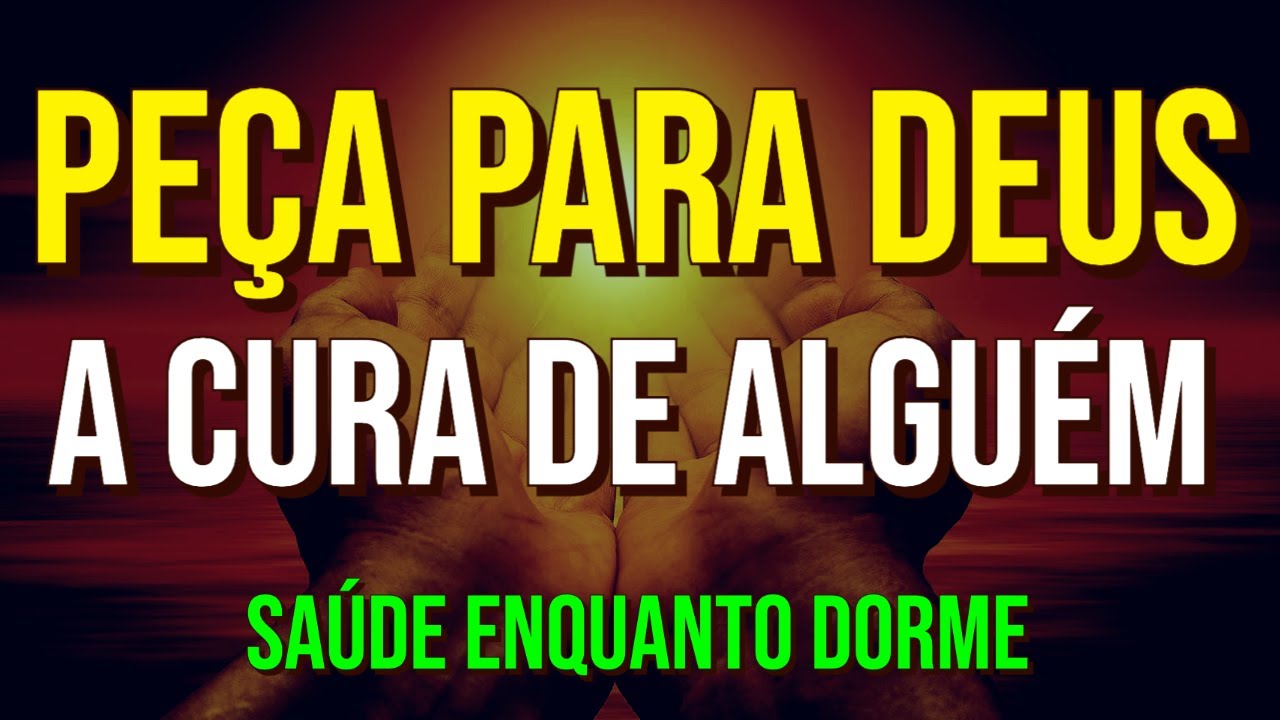 Oração pela cura de alguém: 7 passos para fortalecer a fé 5 oração pela cura de alguém