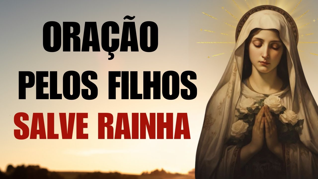 oracao salve rainha para filhos