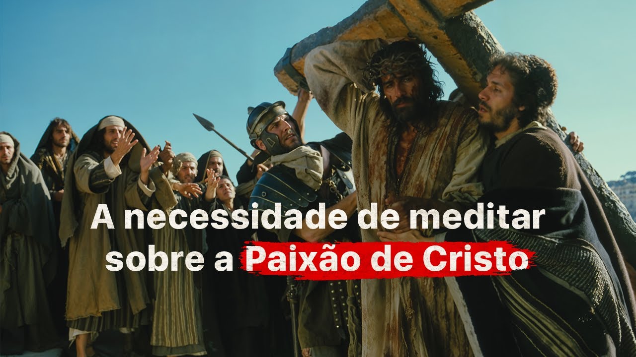 Paixão de Cristo significado: 7 lições que tocarão seu coração 4 paixão de cristo significado