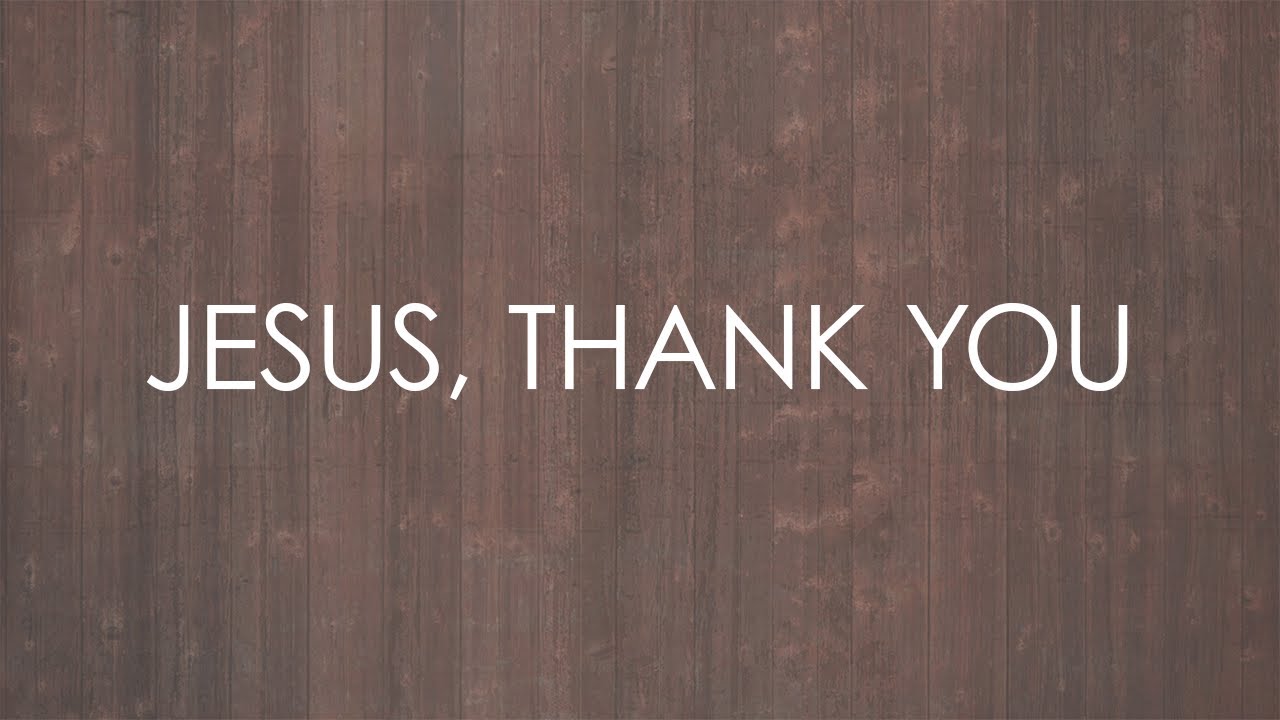 Jesus Thank You: 7 razões para expressar gratidão diariamente 1 jesus thank you