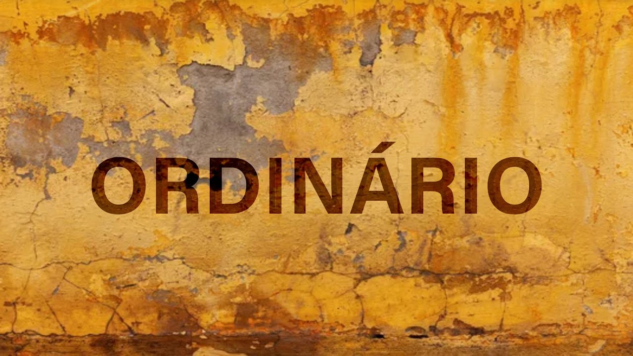 Ordinário significado: 7 curiosidades que você não sabia 4 ordinário significado