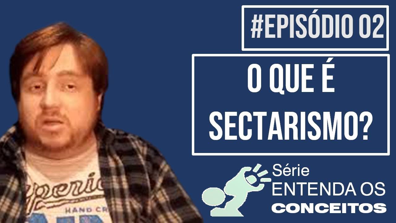 Sectarismo: 5 conceitos essenciais para entender suas causas 10 sectarismo