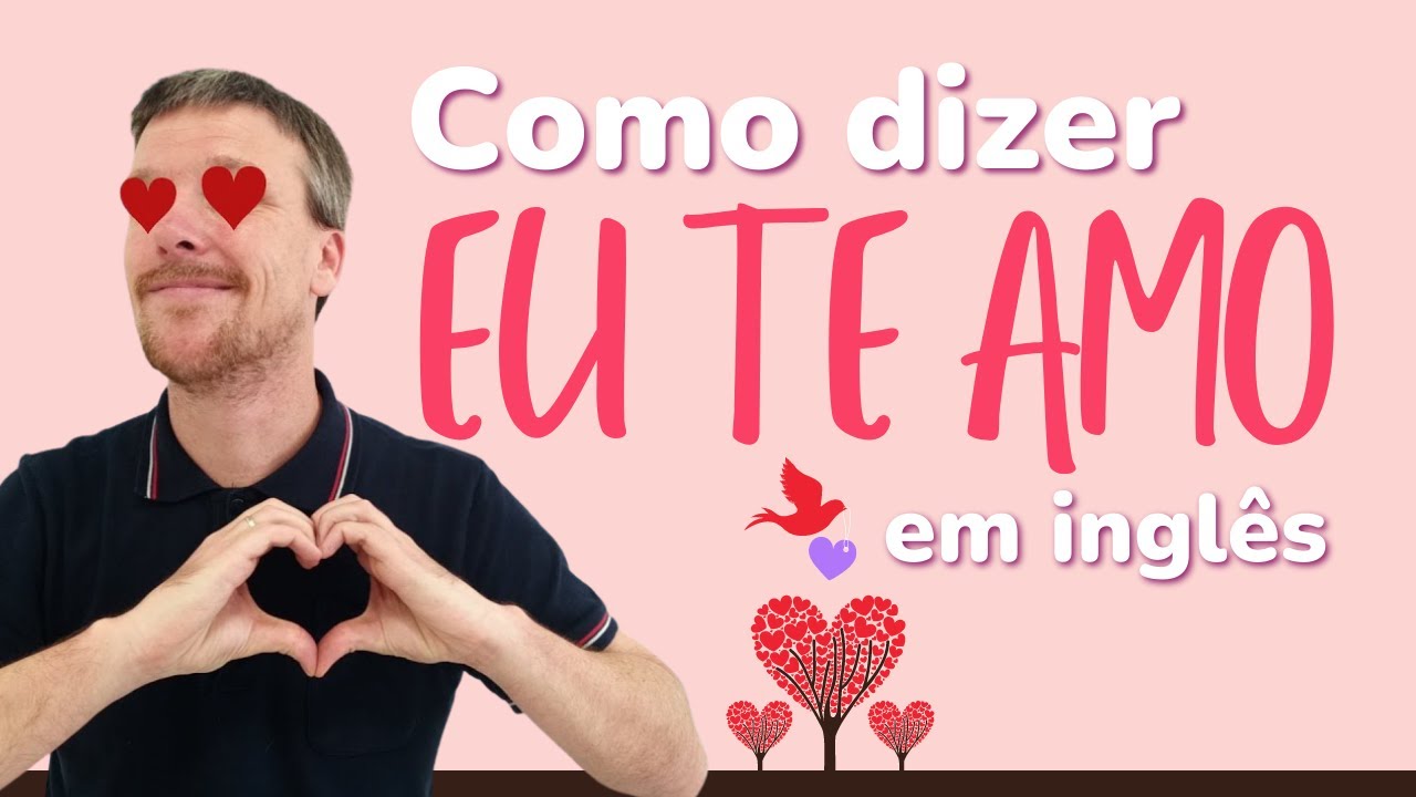 I Love You: 7 maneiras criativas de expressar seus sentimentos 1 te amo em inglês