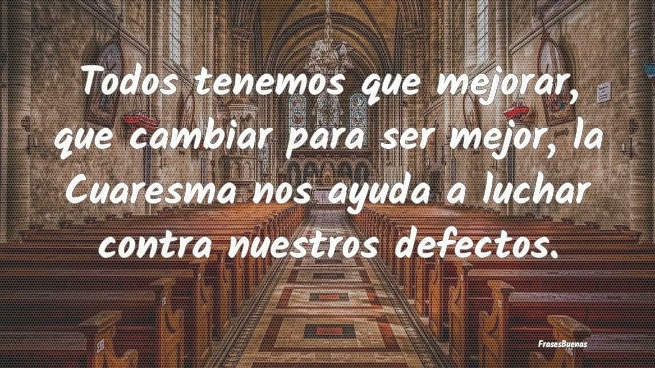 Reflexiones de Cuaresma: 7 pasos para un cambio profundo 1 frases de cuaresma