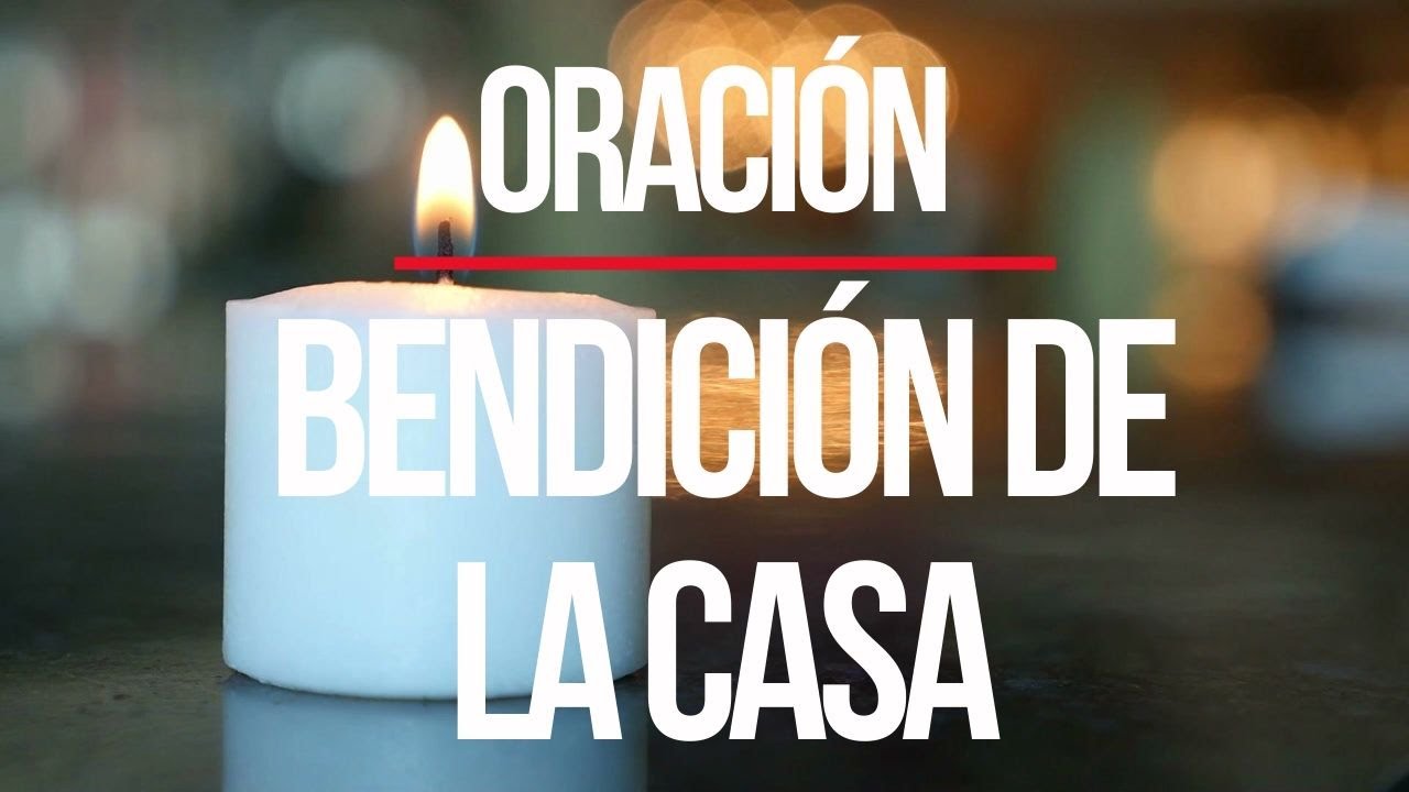 Oración para bendecir una casa: 7 pasos para llenarla de paz 4 oracion para bendecir una casa