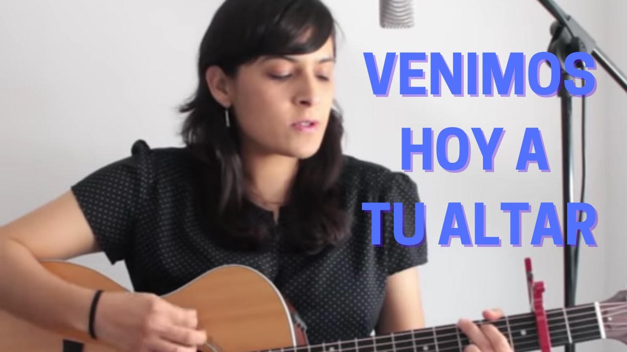 Letra De Venimos Hoy A Tu Altar