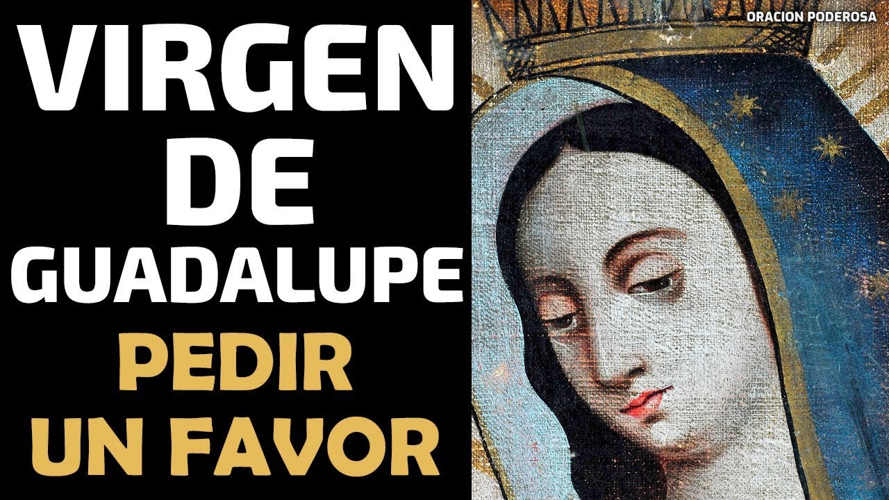 Oración a la Virgen de Guadalupe para pedir un favor: guía práctica y texto de la plegaria 1 oracion a la virgen de guadalupe para pedir un favor