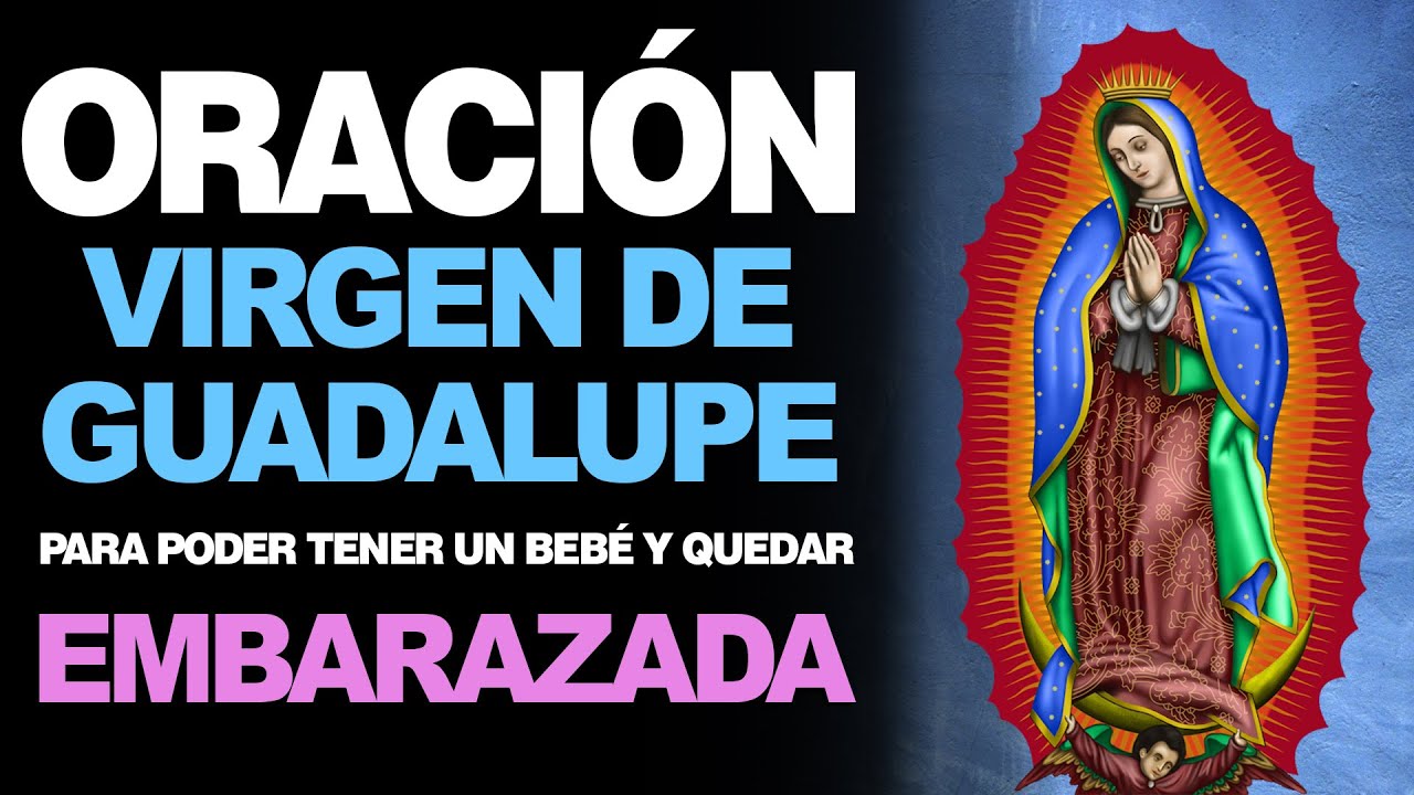 oración a la virgen de guadalupe para quedar embarazada