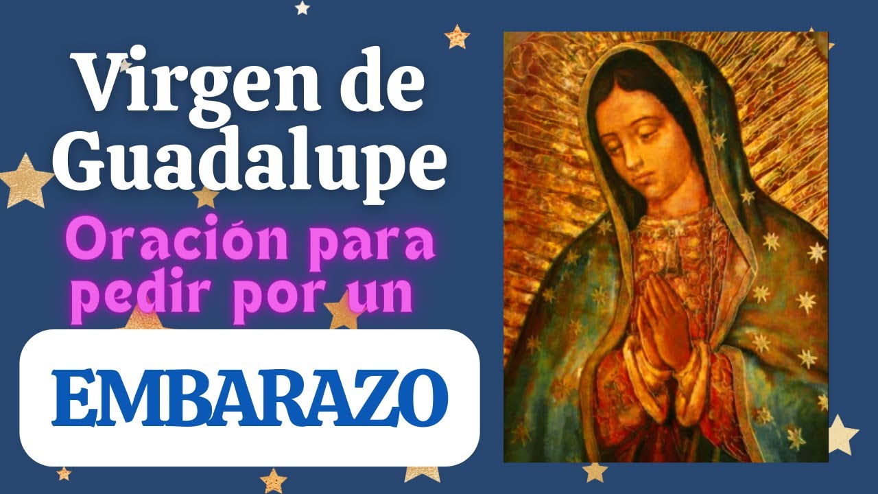 Oración a la Virgen de Guadalupe por las embarazadas: guía de fe, bendiciones y protección 1 oracion a la virgen de guadalupe por las embarazadas