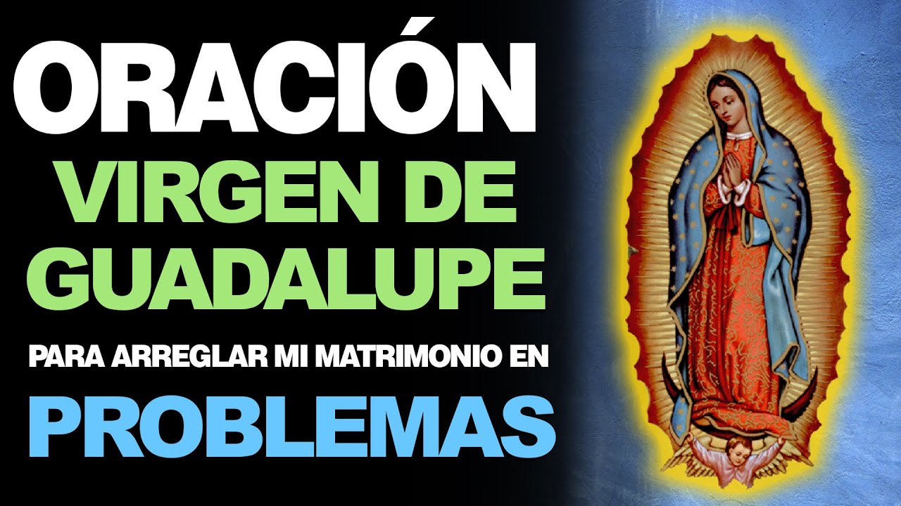 Oración a la Virgen de Guadalupe por mi matrimonio: bendice y fortalece tu unión 1 oracion a la virgen de guadalupe por mi matrimonio